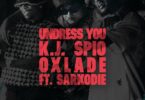 k.j spio & oxlade undress you (feat. sarkodie)