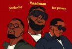 Yaadman fka Yung L - Vawulence (Remix) ft. Sarkodie & Ice Prince