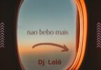 DJ Lolo - Nao Bebo Mais